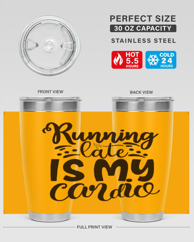 running late is my cardio 22#- gym- Tumbler