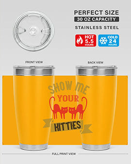 show me your kitties Style 115#- cat- Tumbler