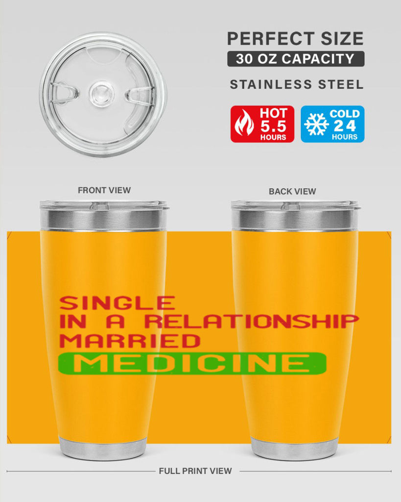 single in a relationship married medicine Style 25#- medical- tumbler