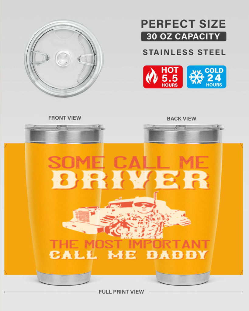 some call me driver the most important call me daddy Style 24#- truck driver- tumbler