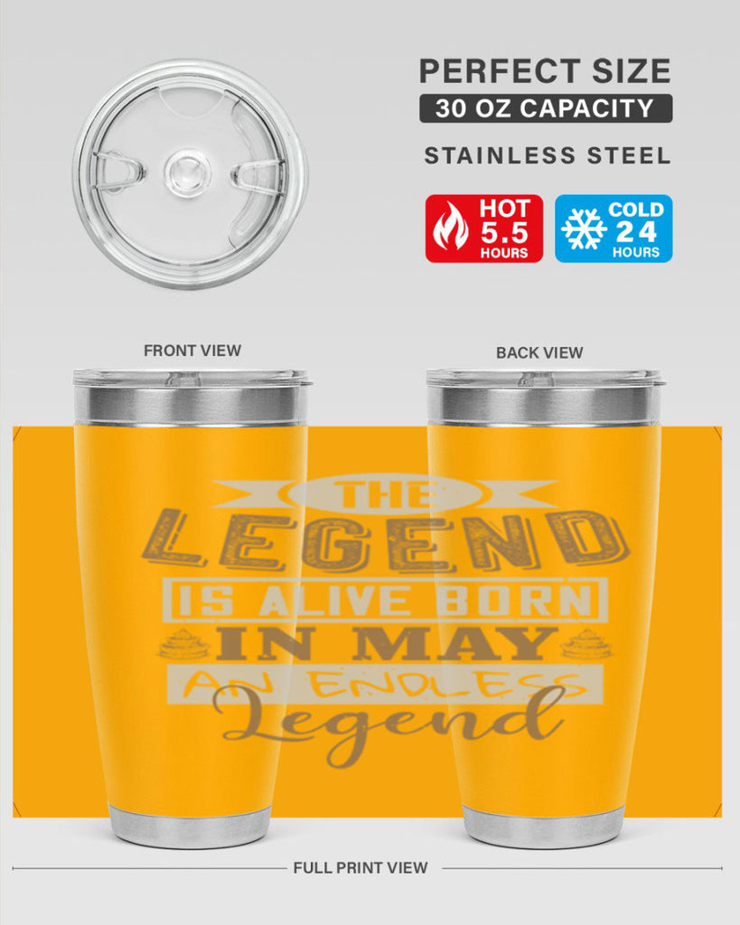 the legend is alive born in may an endless legend Style 28#- birthday- tumbler