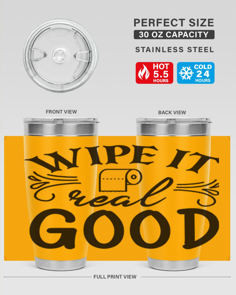 wipe it real good 50#- bathroom- Tumbler