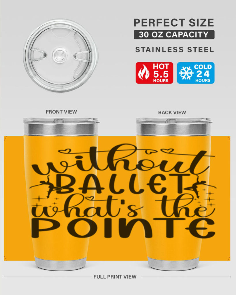 without ballet wahts the pointe95#- ballet- Tumbler