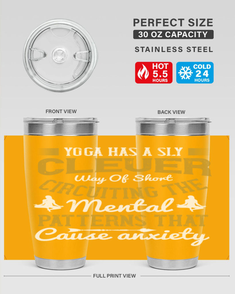 yoga has a sly clever way of short circuiting the mental patterns that cause anxiety 30#- yoga- Tumbler
