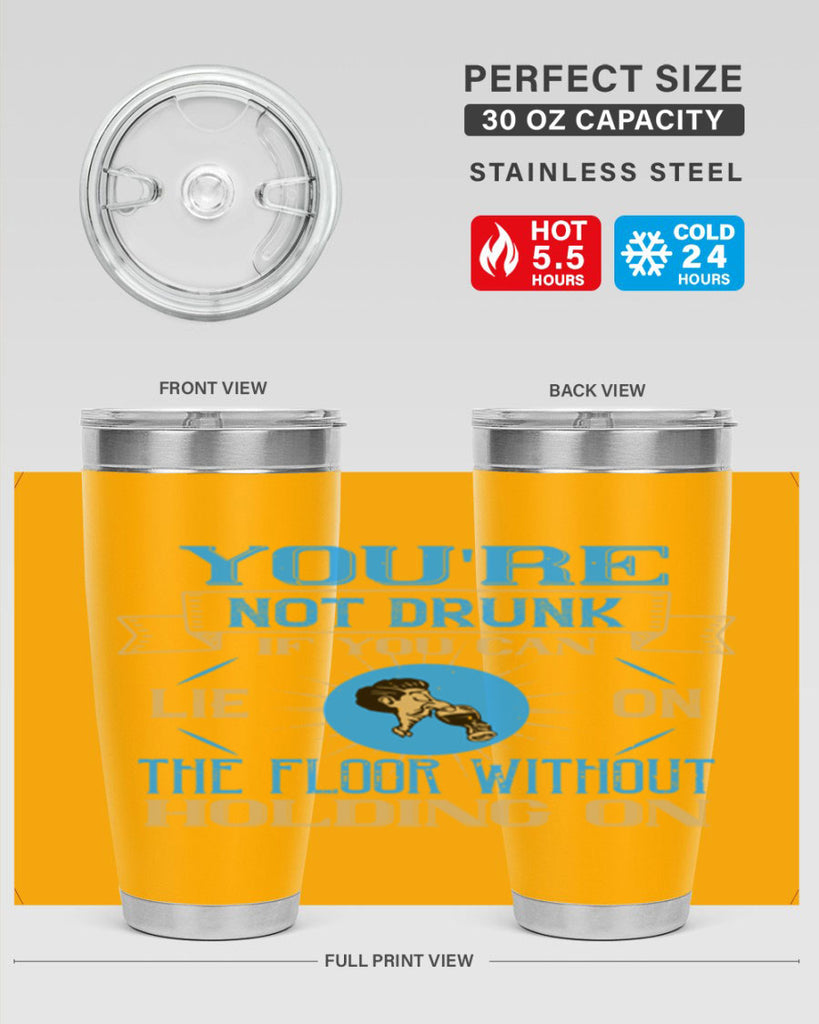 youre not drunk if you can lie on the floor without holding on 13#- drinking- Tumbler