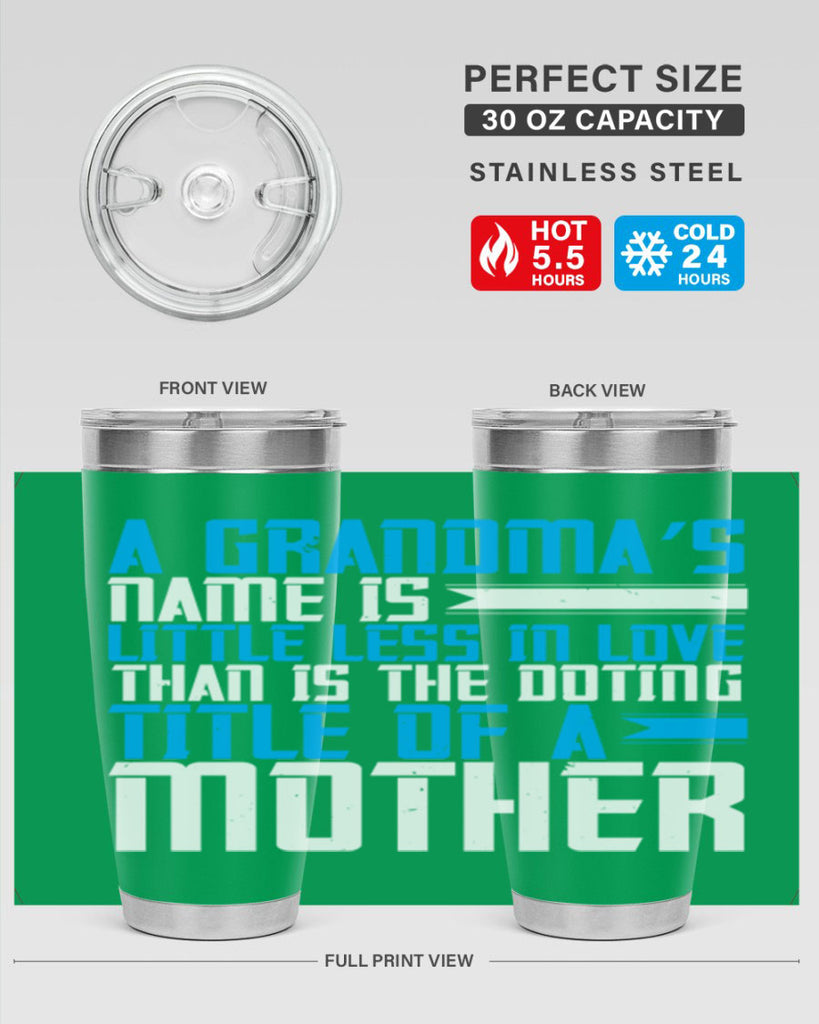 A grandma’s name is little less in love than is the doting title of a mother 75#- grandma - nana- Tumbler