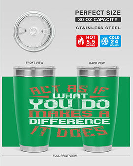 Act as if what you do makes a difference It does Style 48#- volunteer- Tumbler