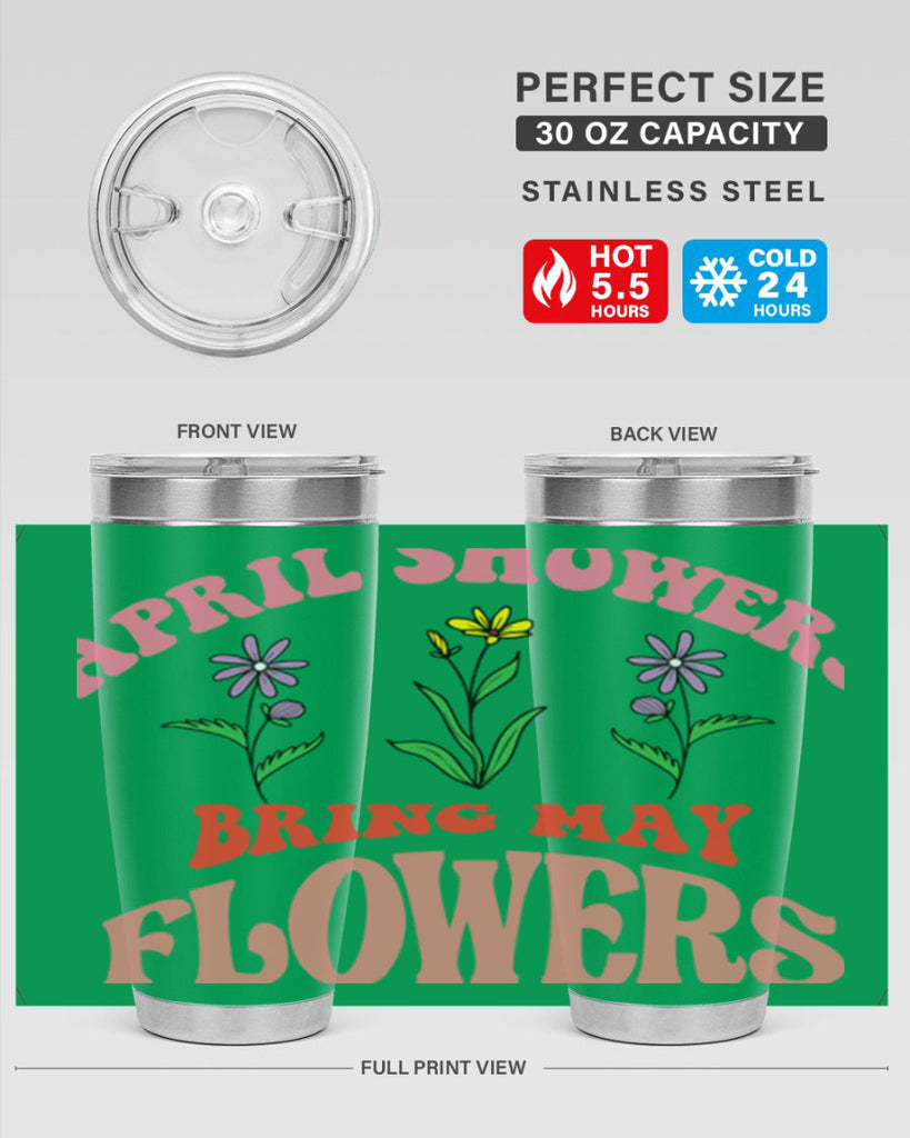 April Showers Bring May Flowers 22#- spring- Tumbler