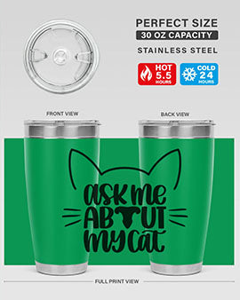 Ask Me About My Cat Style 77#- cat- Tumbler