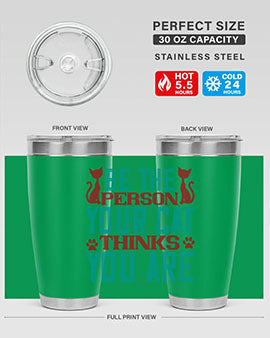 Be The Person Thinks You are Style 28#- cat- Tumbler