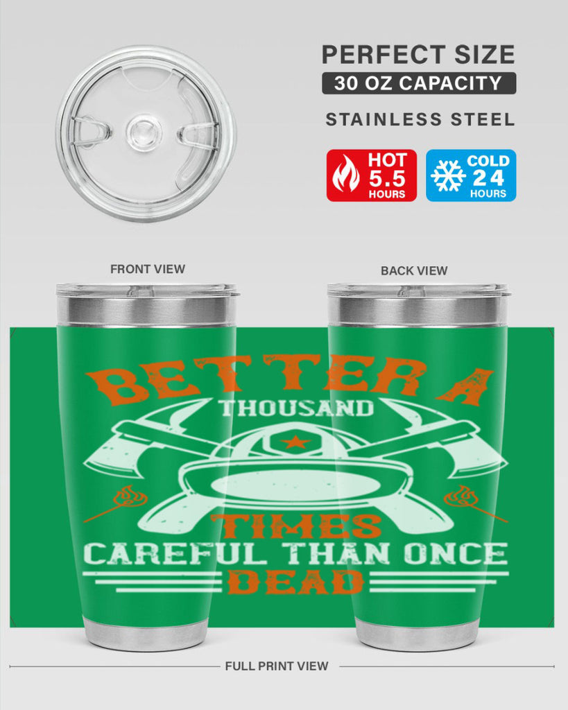 Better a thousand times careful than once dead Style 90#- fire fighter- tumbler