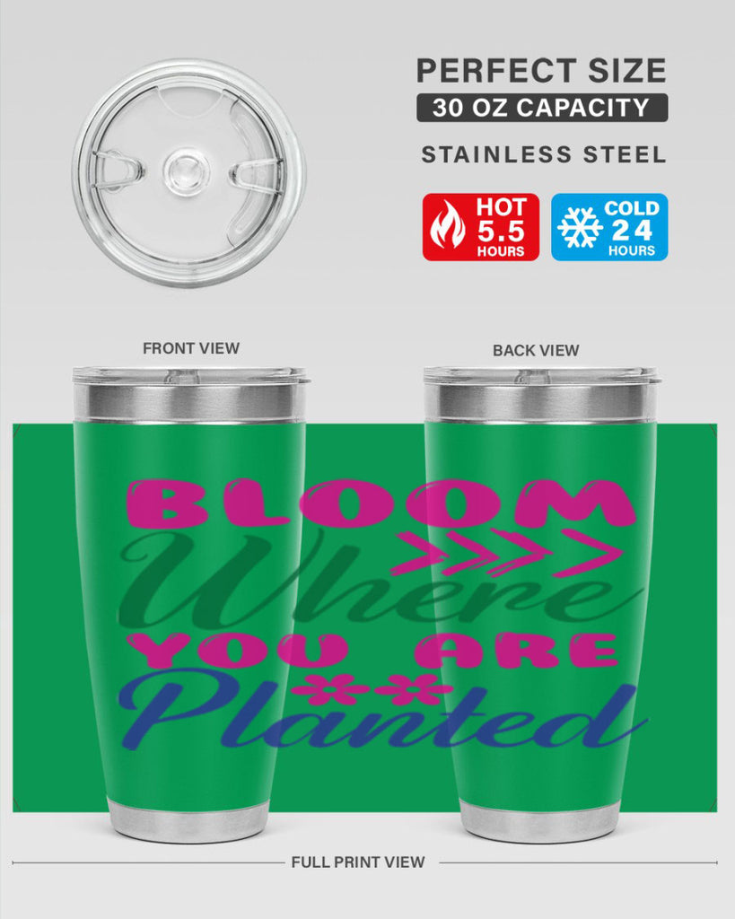 Bloom Where You Are Planted 74#- spring- Tumbler