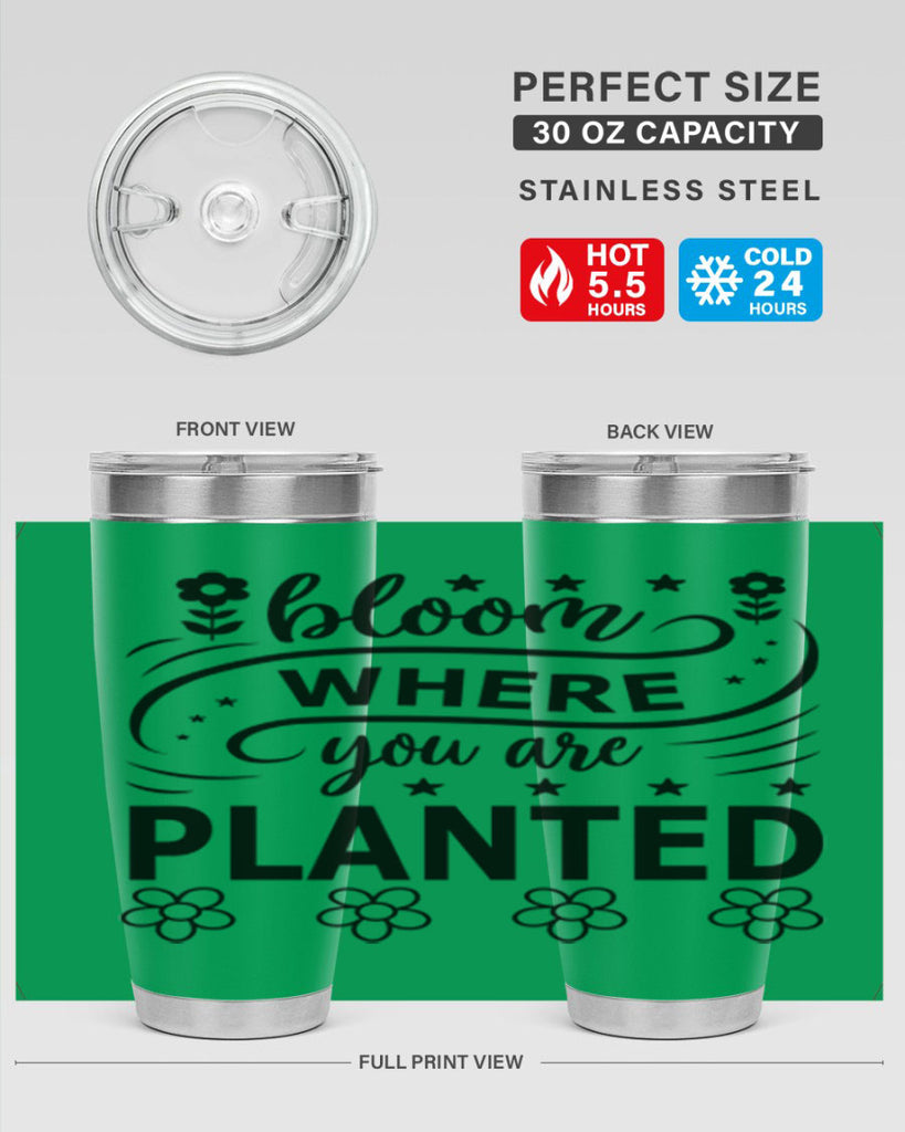 Bloom where you are planted 85#- spring- Tumbler