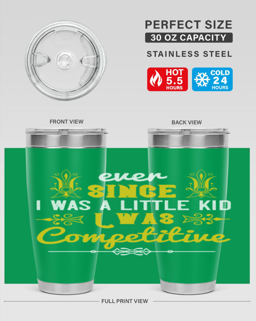 Ever since I was a little kid I was competitive Style 40#- baby- Tumbler