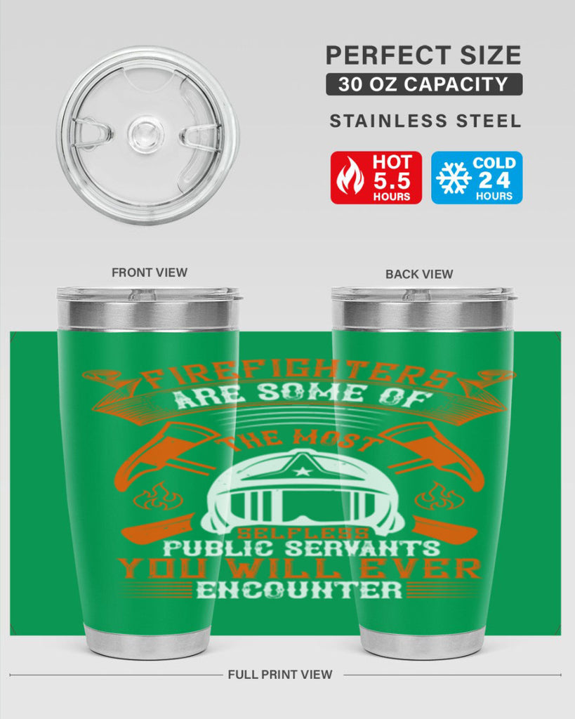 Firefighters are some of the most selfless public servants you will ever encounter Style 75#- fire fighter- tumbler
