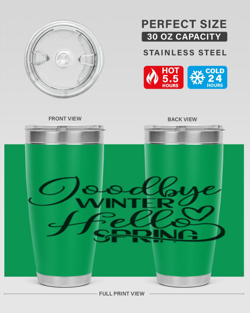 Goodbye Winter Hello Spring 147#- spring- Tumbler