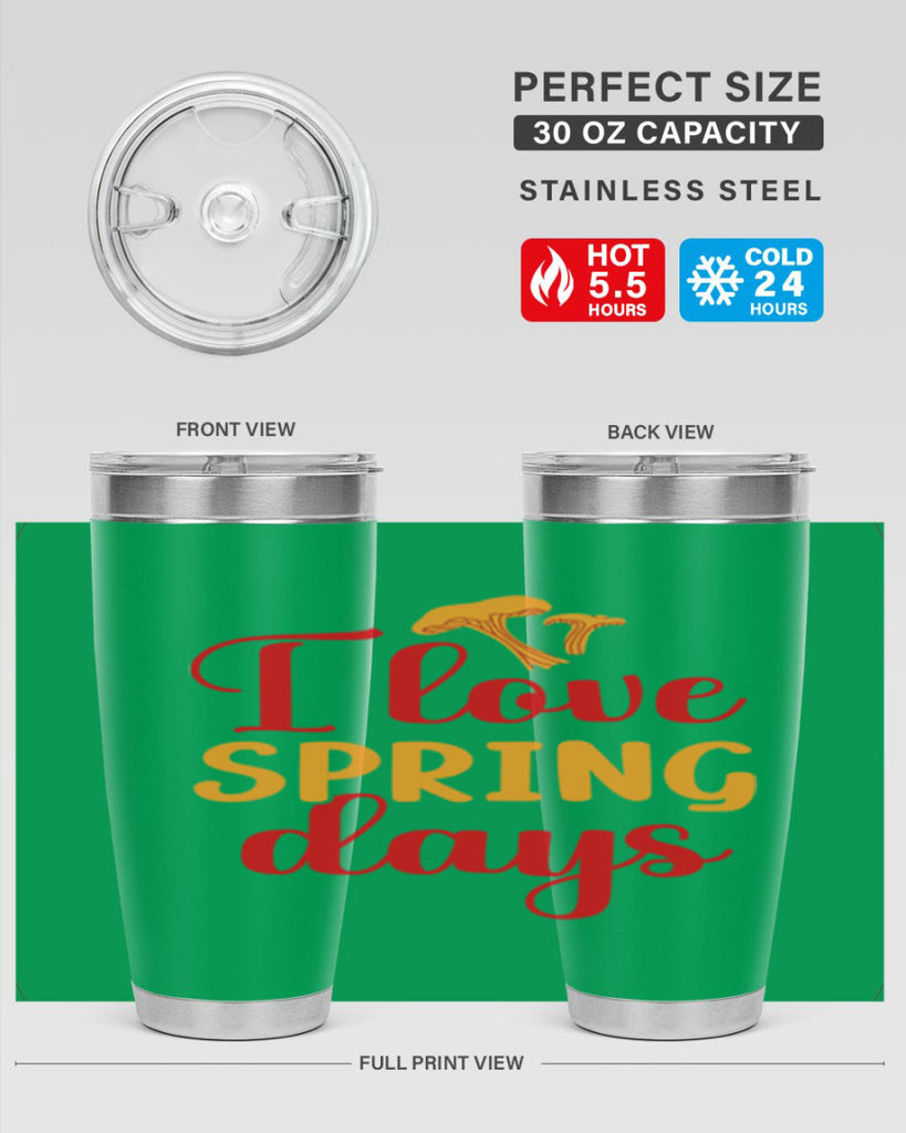 I love spring days 270#- spring- Tumbler