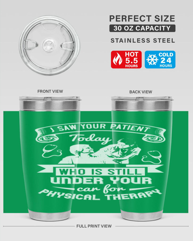 I saw your patient today who is still under our car for physical therapy Style 43#- medical- tumbler