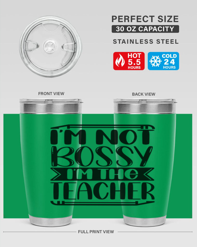 Im Not Bossy Im The Teacher Style 71#- teacher- tumbler