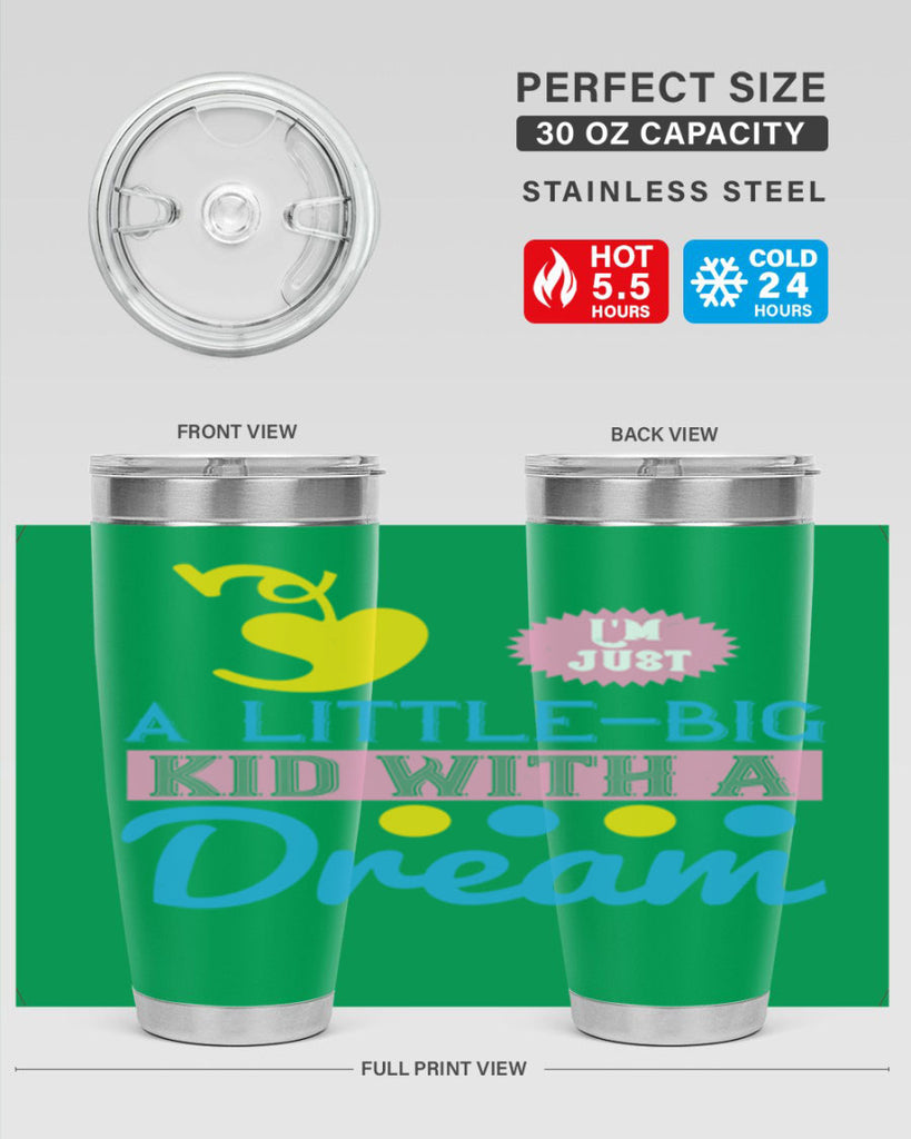 Im just a littlebig kid with a dream Style 31#- baby- Tumbler