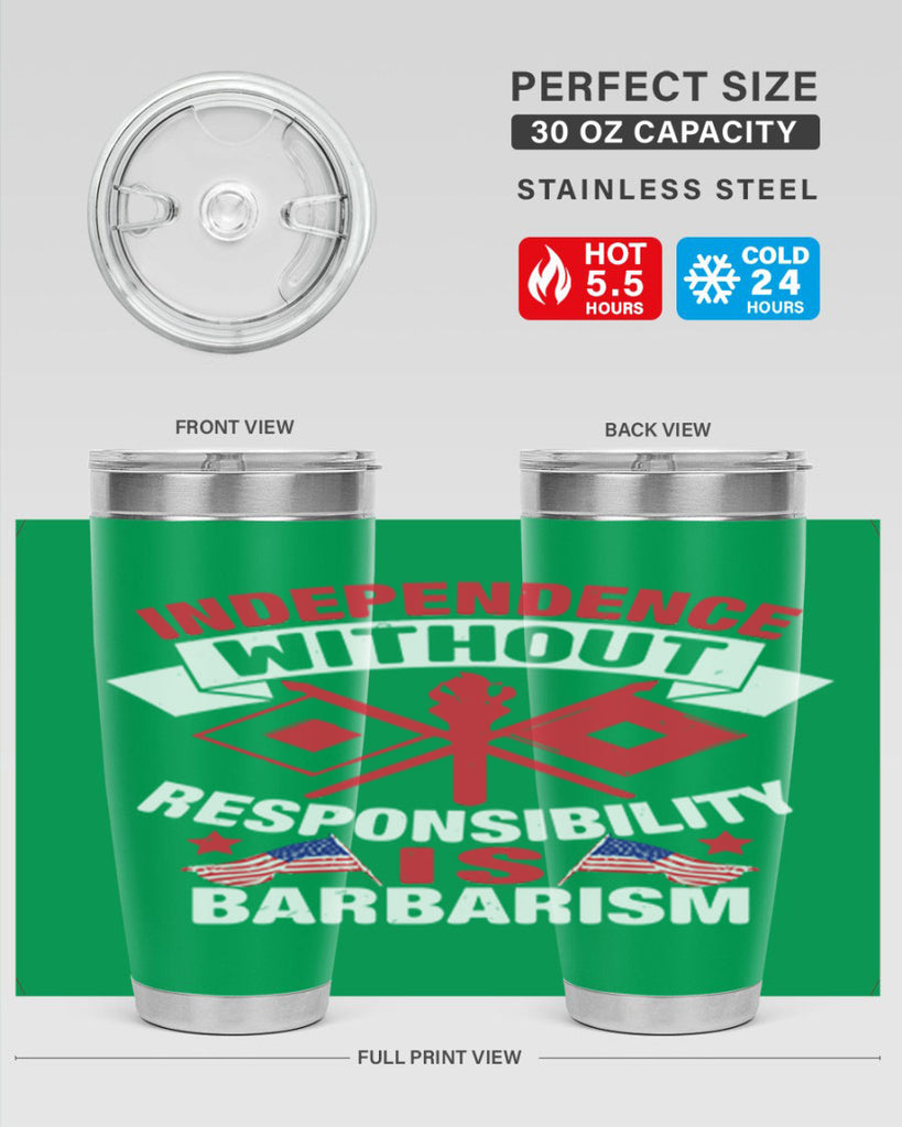 Independece without responsibilty barbarism Style 20#- Fourt Of July- Tumbler