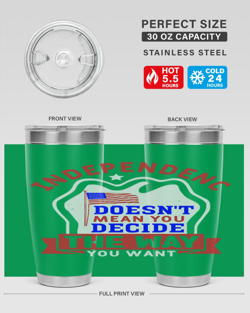 Independence doesnt mean you get to decide Style 23#- Fourt Of July- Tumbler