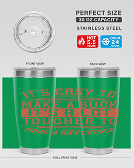Its easy to make a buck Its a lot tougher to make a difference Style 45#- volunteer- Tumbler
