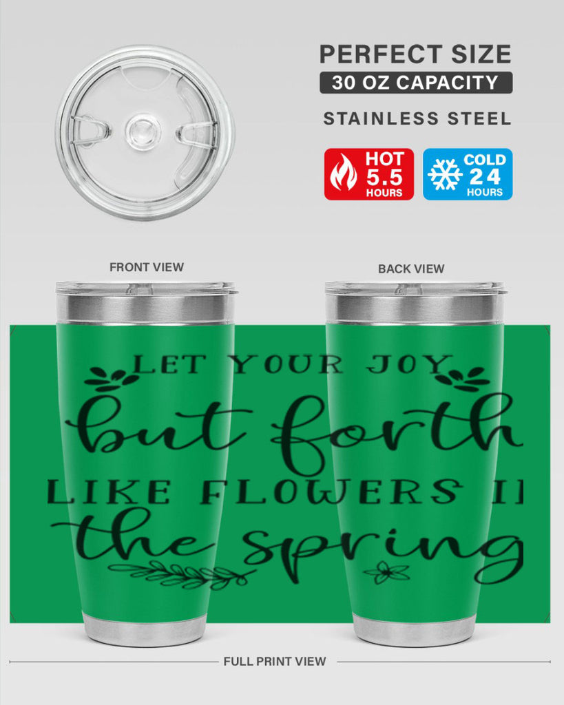 Let your joy but forth 296#- spring- Tumbler