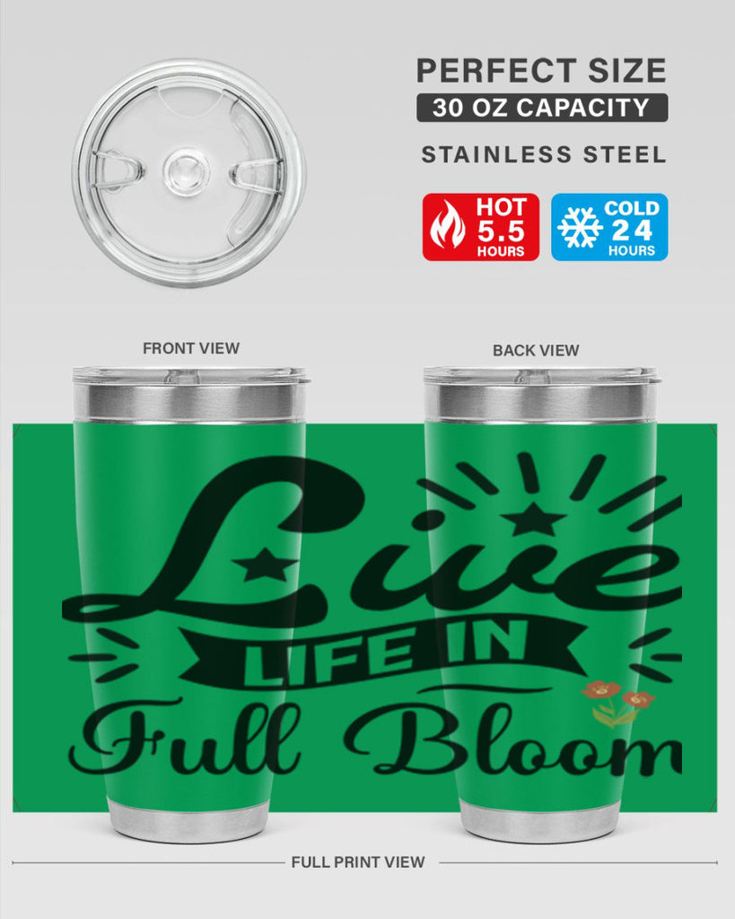 Live Life in Full Bloom 305#- spring- Tumbler