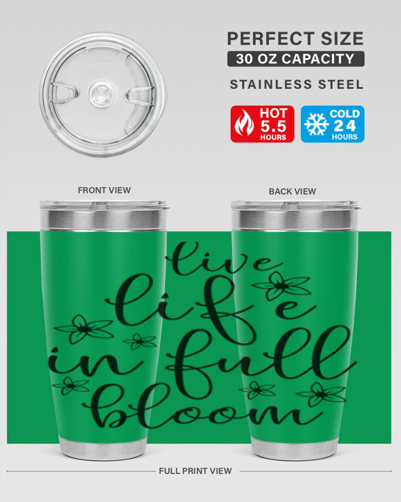 Live life in full bloom 308#- spring- Tumbler