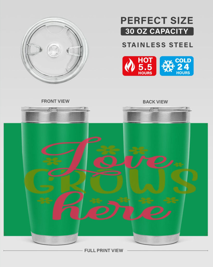 Love Grows Here 329#- spring- Tumbler
