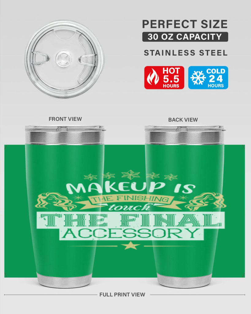 Makeup is the finishing touch the final accessory Style 191#- make up- Tumbler