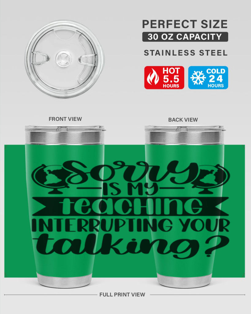 Sorry Is My Teaching Style 56#- teacher- tumbler