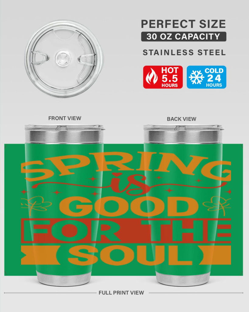 Spring is good for the soul 439#- spring- Tumbler