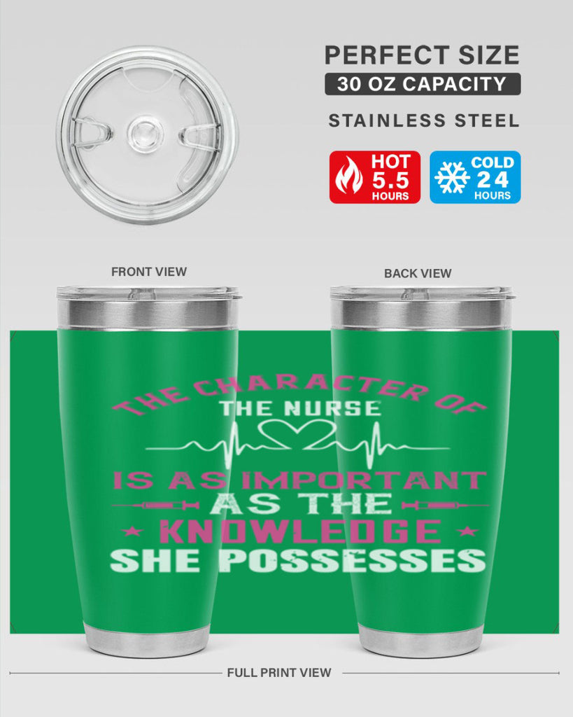 The character of the nurse is as important as the knowledge she possesses Style 262#- nurse- tumbler