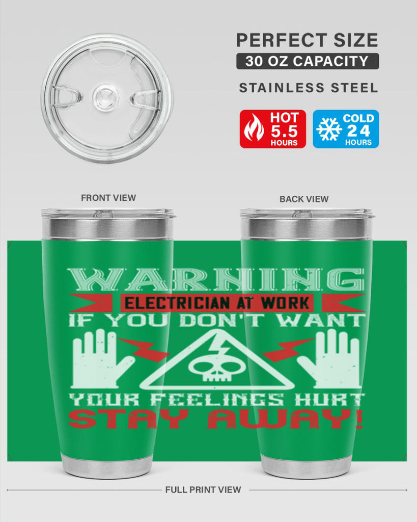 Warning electrician at work if you dont want your feelings hurt stay away Style 5#- electrician- tumbler