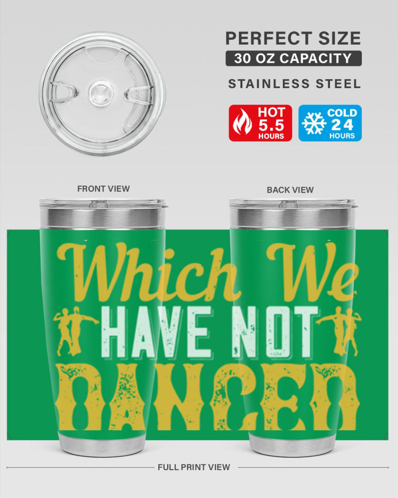 We should consider every day lost on which we have not danced at least once 42#- dance- Tumbler