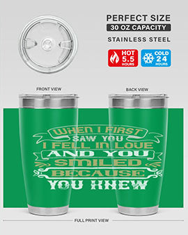 When I first saw you I fell in love and you smiled because you knew Style 12#- pig- Tumbler