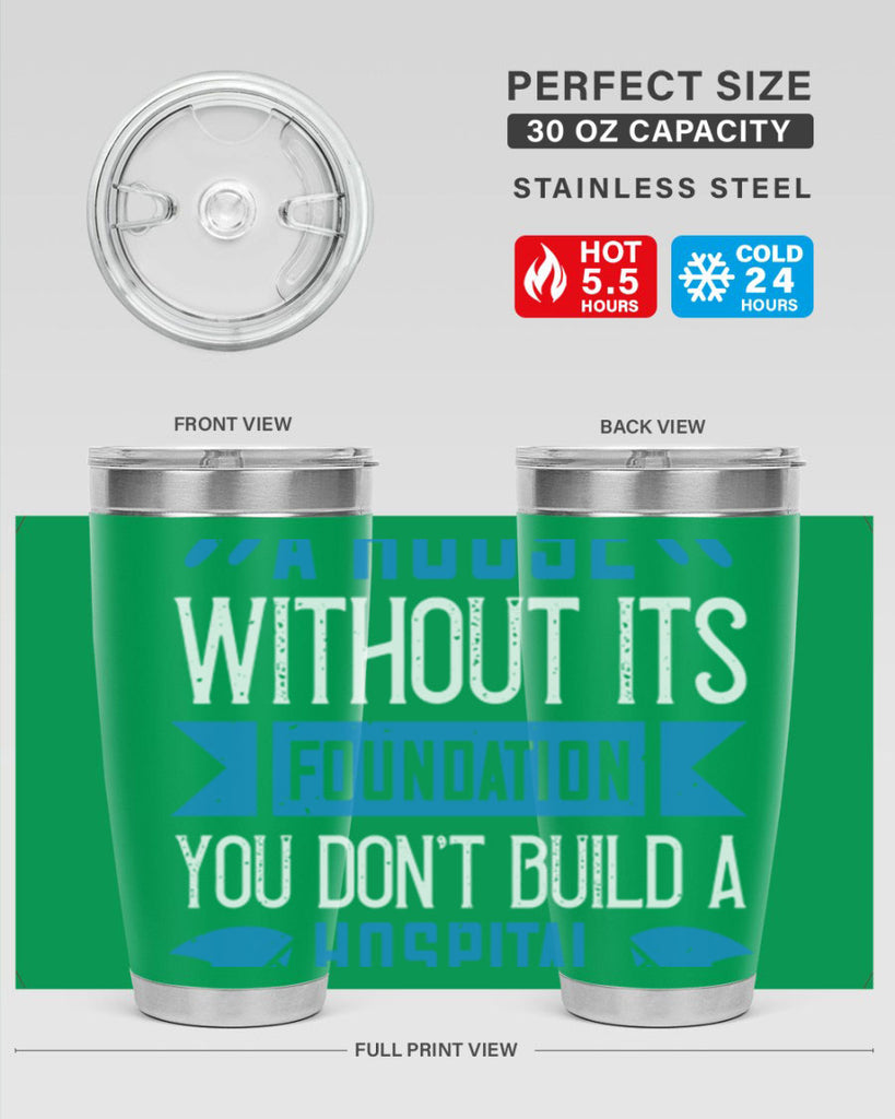 You don’t build a house without its foundation Style 248#- nurse- tumbler