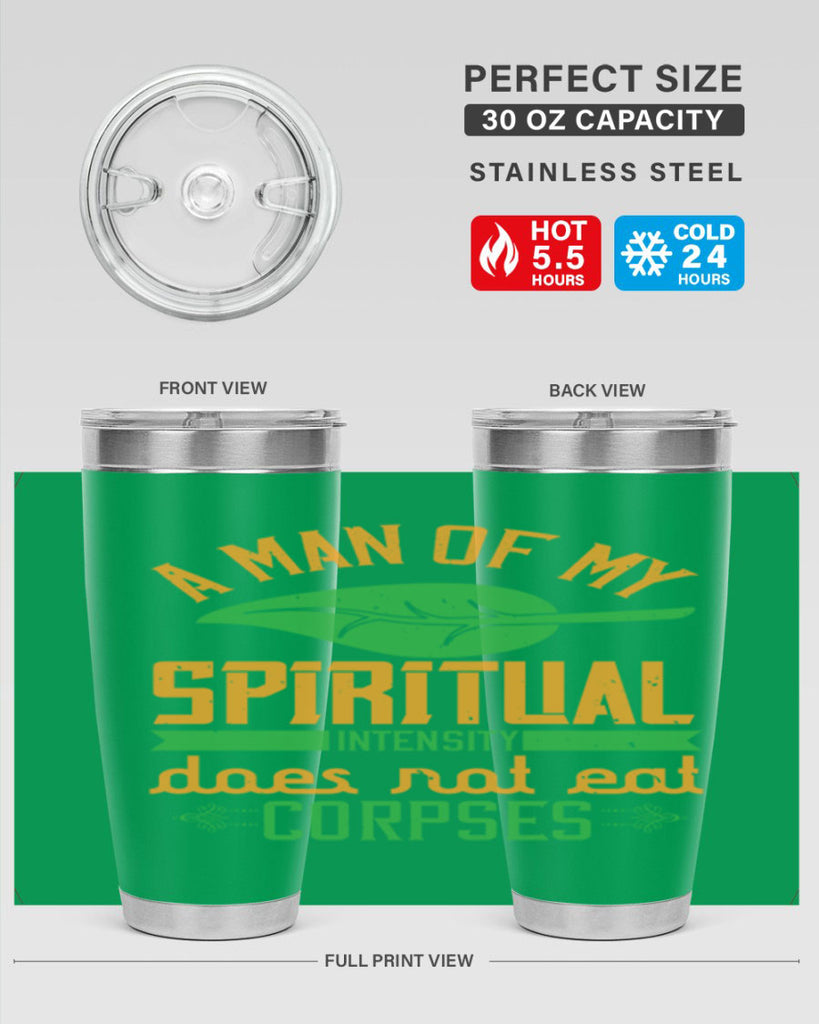 a man of my spiritual intensity does not eat corpses 150#- vegan- Tumbler