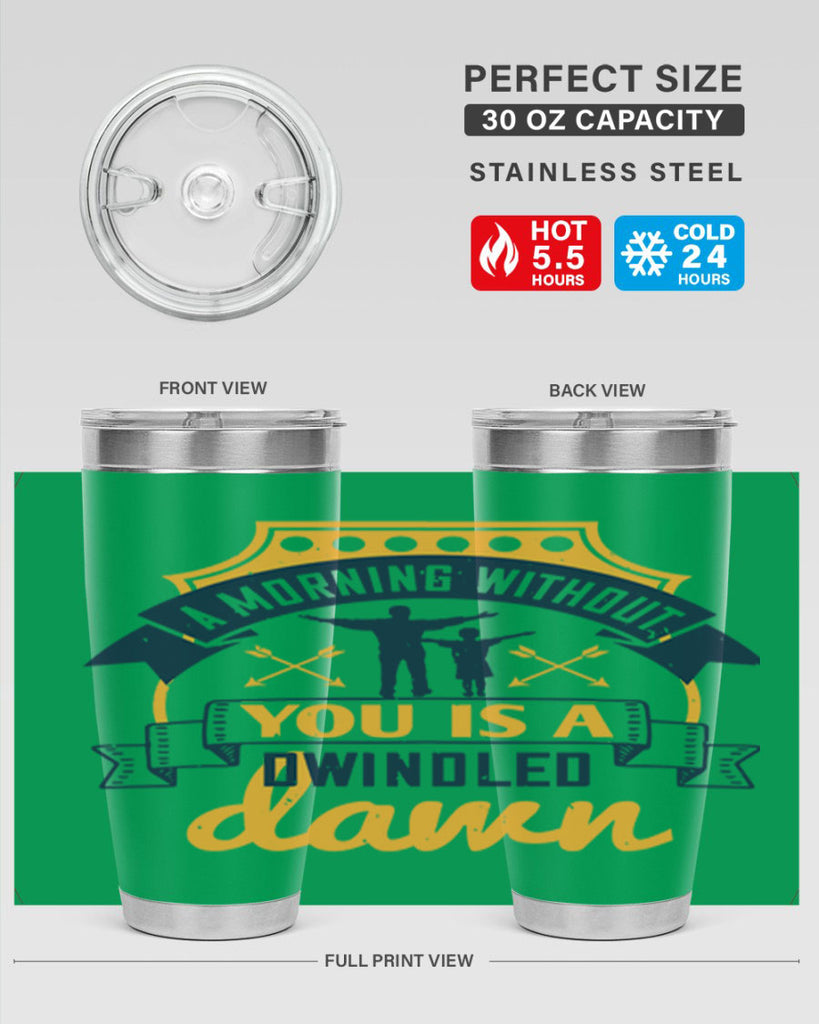 a morning without you is 263#- fathers day- Tumbler