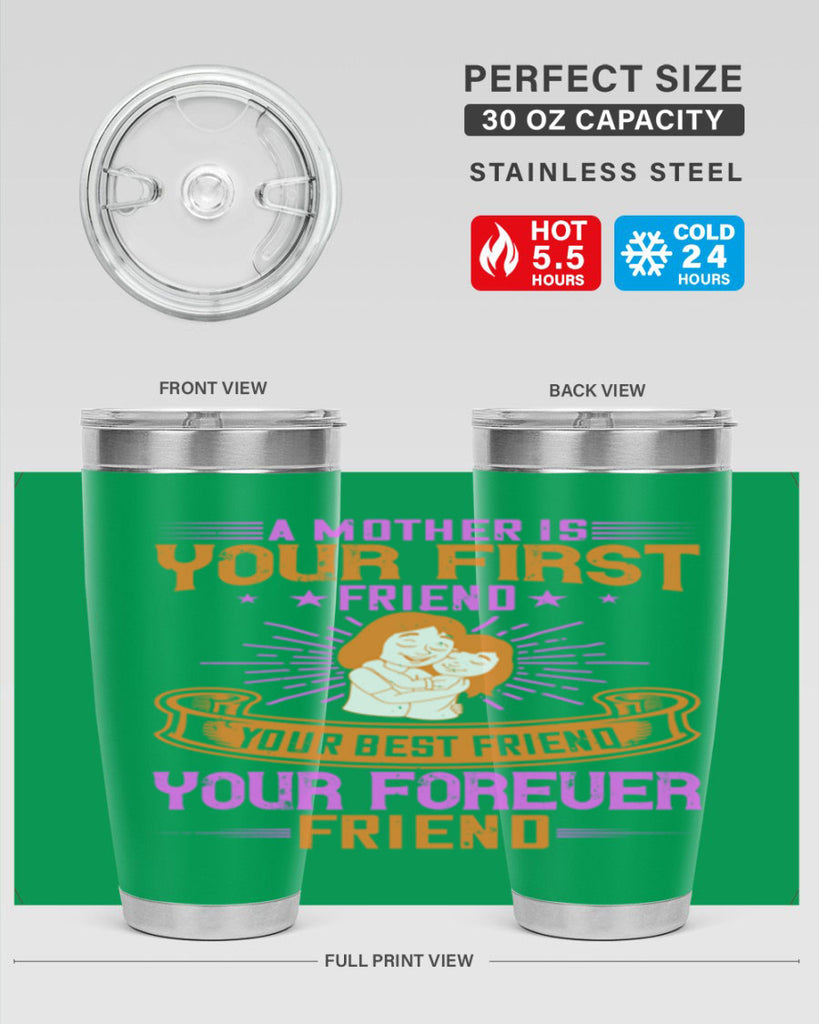 a mother is your first friend your best friend your forever friend 240#- mom- Tumbler