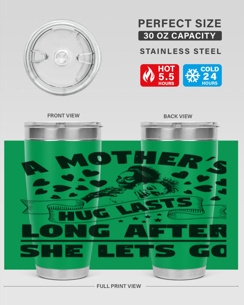 a mothers hug lasts long after she lets go 55#- mothers day- Tumbler