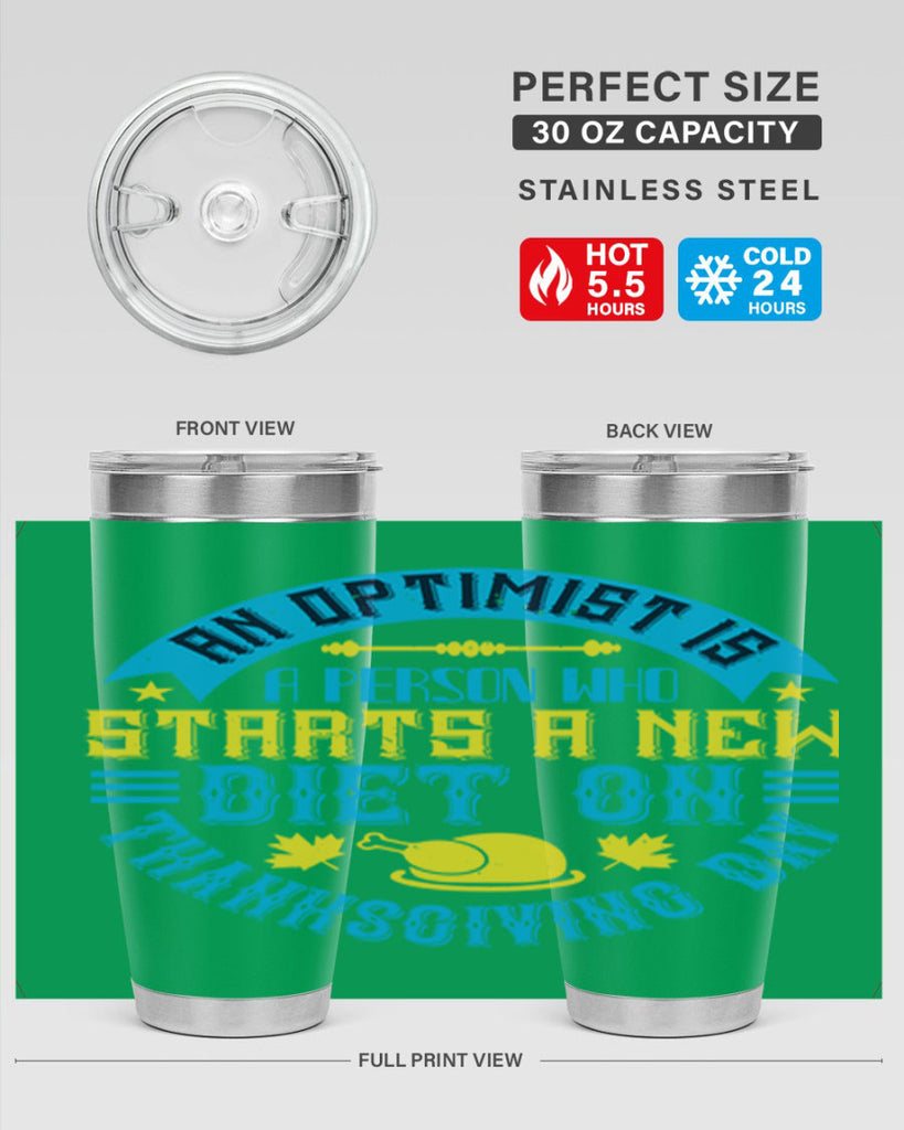an optimist is a person who starts a new diet on thanksgiving day 50#- thanksgiving- Tumbler