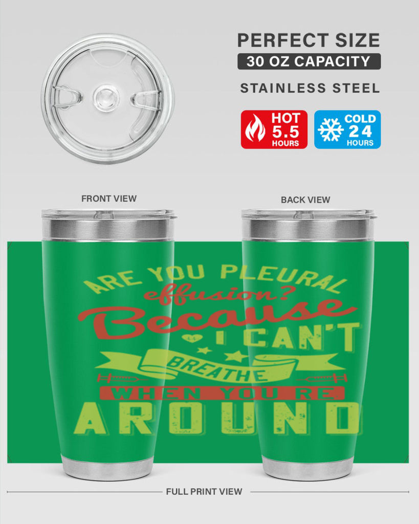 are you pleural effusion because i cant breathe when youre around Style 28#- medical- tumbler