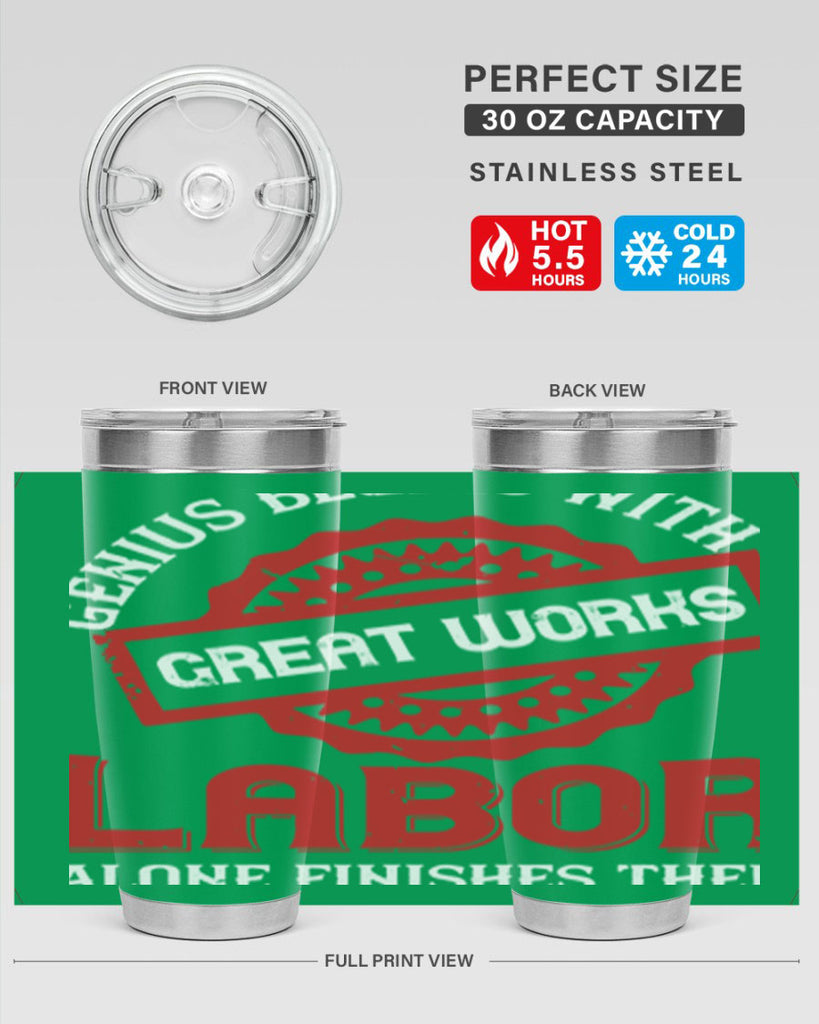 genius begins with great works labor alone finishes them 42#- labor day- Tumbler