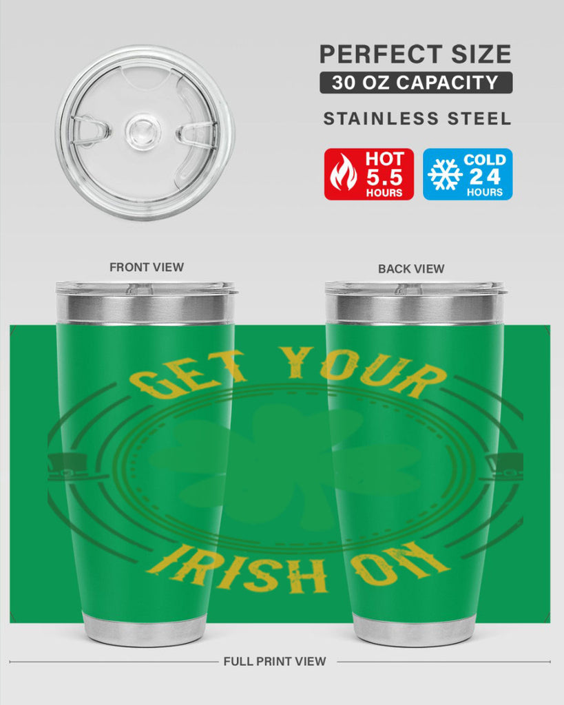 get your irish on Style 136#- St Patricks Day- Tumbler