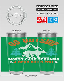 go outside worst case scenario a bear kills you  40#- Bears- Tumbler