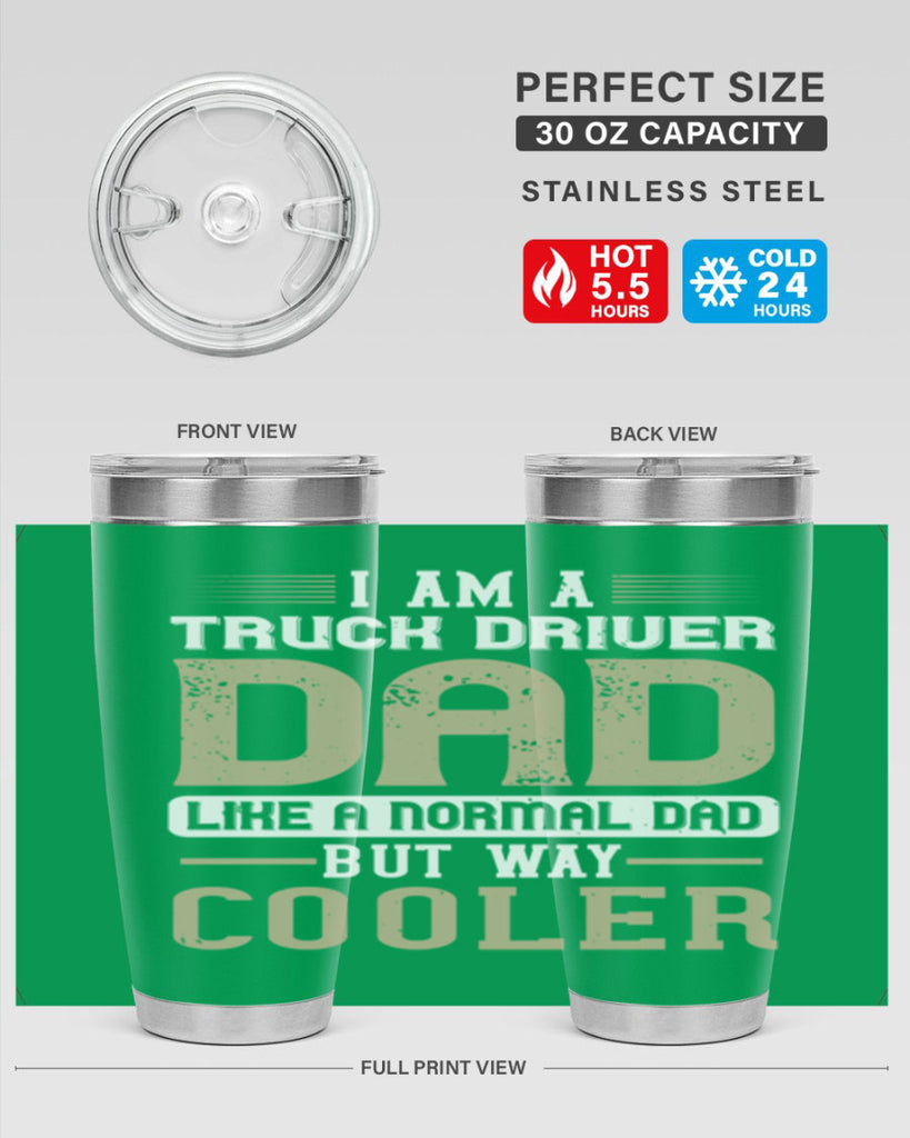 i am a truck driver dad like a normal dad but way cooler Style 48#- truck driver- tumbler