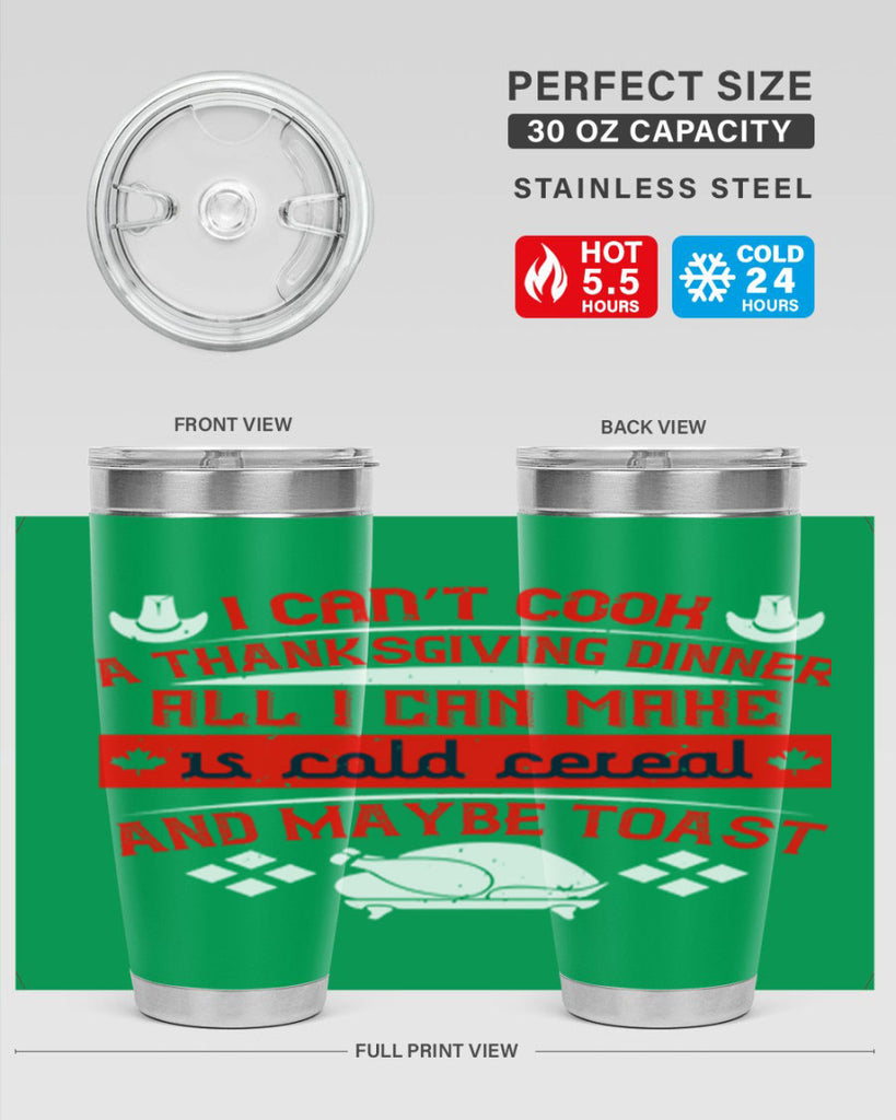 i can’t cook a thanksgiving dinner all i can make is cold cereal and maybe toast 31#- thanksgiving- Tumbler